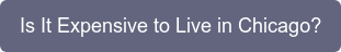 Is It Expensive to Live in Chicago?