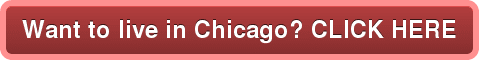 Want to live in Chicago? CLICK HERE